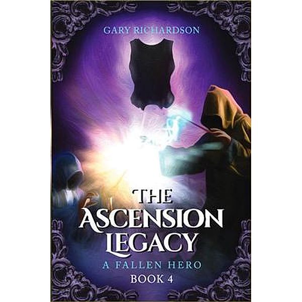 The Ascension Legacy - Book 4 / Gary Richardson, Gary Richardson