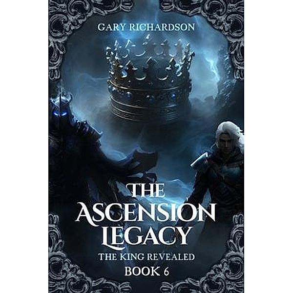 The Ascension Legacy - Book 6, Gary D Richardson