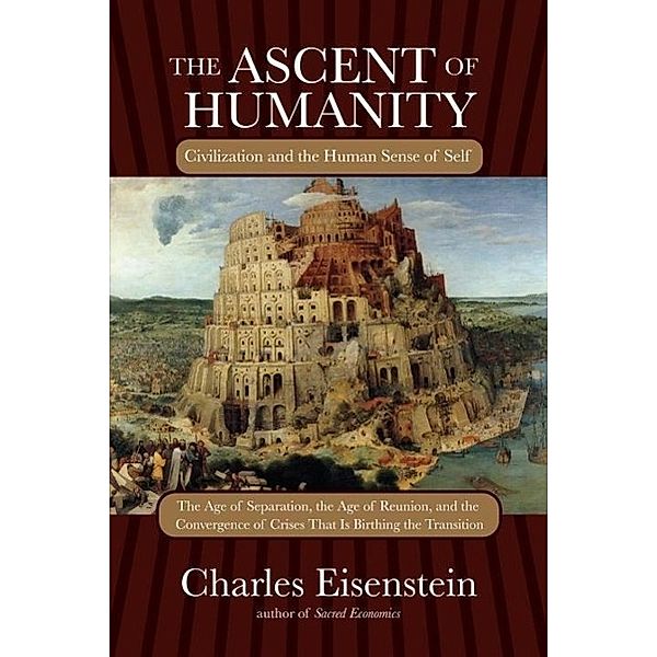 The Ascent of Humanity, Charles Eisenstein