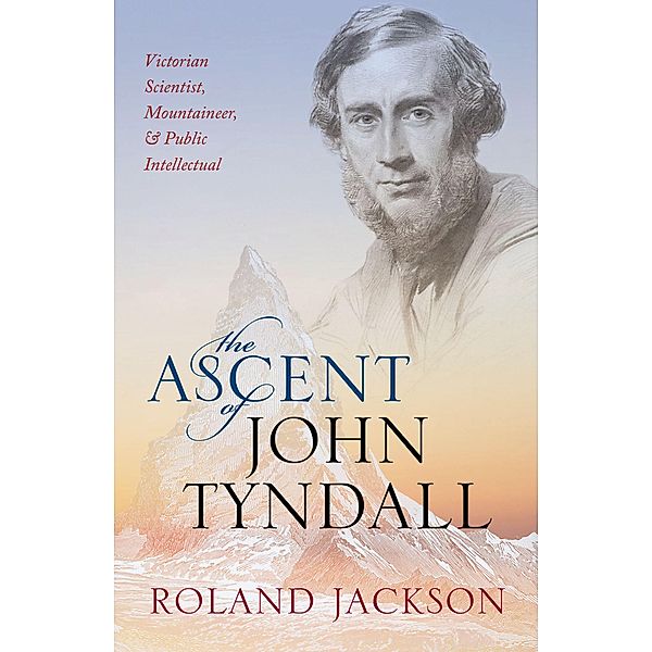 The Ascent of John Tyndall, Roland Jackson