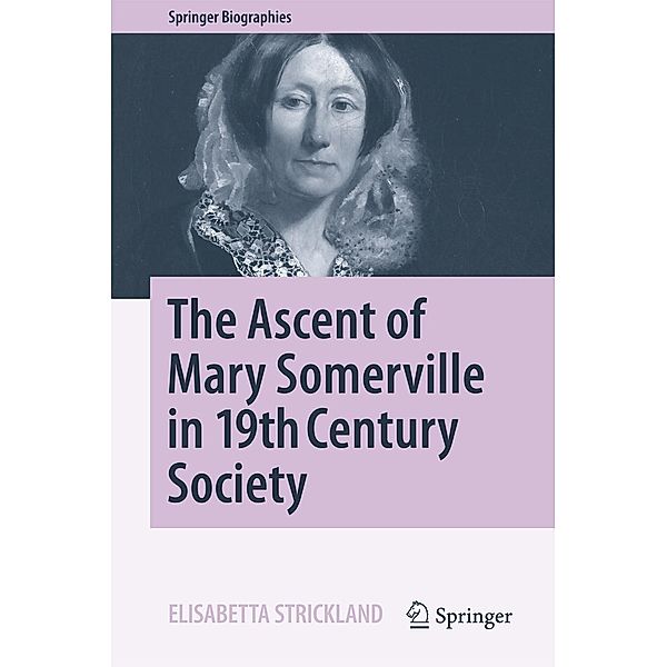 The Ascent of Mary Somerville in 19th Century Society / Springer Biographies, Elisabetta Strickland