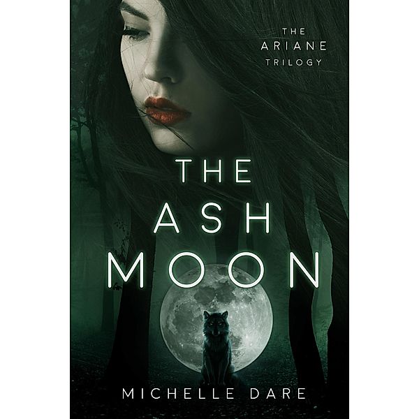 The Ash Moon (The Ariane Trilogy, #1) / The Ariane Trilogy, Michelle Dare
