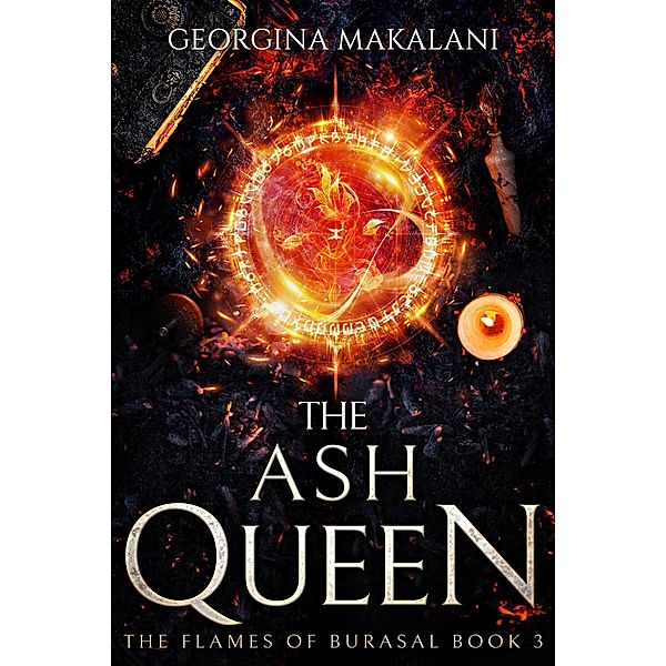 The Ash Queen (The Flames of Burasal, #3) / The Flames of Burasal, Georgina Makalani