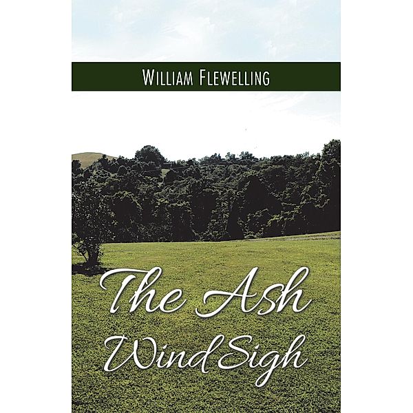 The Ash Wind Sigh, William Flewelling