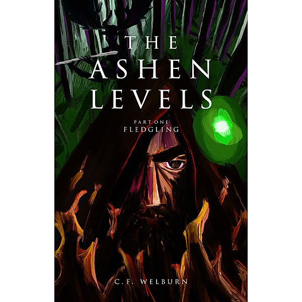 The Ashen Levels: Fledgling (The Ashen Levels, Pt 1), C.F. Welburn