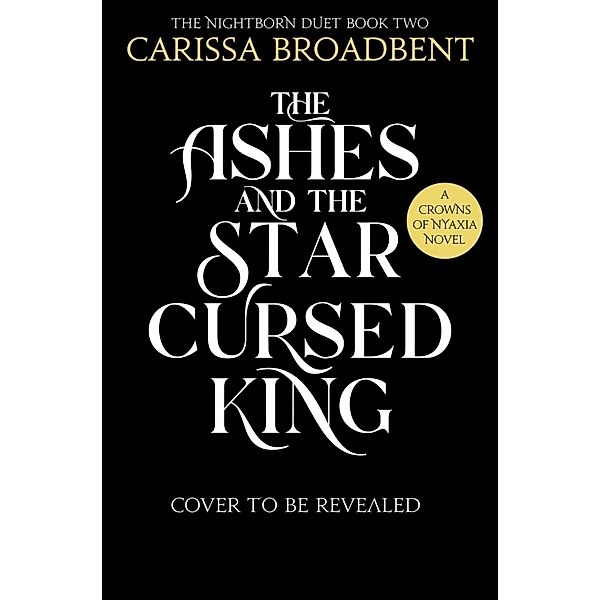 The Ashes and the Star-Cursed King, Carissa Broadbent