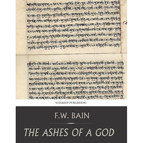 The Ashes of a God, F. W. Bain