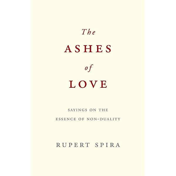 The Ashes of Love, Rupert Spira