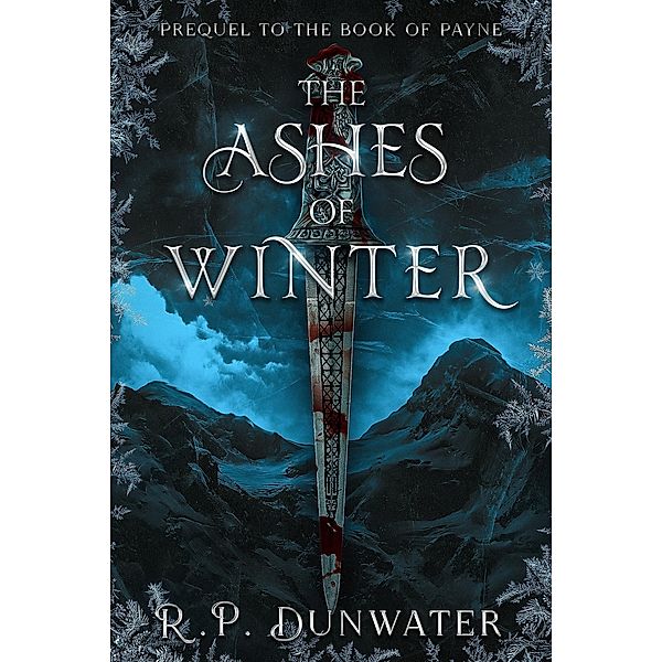 The Ashes of Winter (Book of Payne, #0) / Book of Payne, R. P. Dunwater