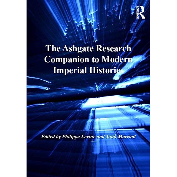 The Ashgate Research Companion to Modern Imperial Histories, John Marriott