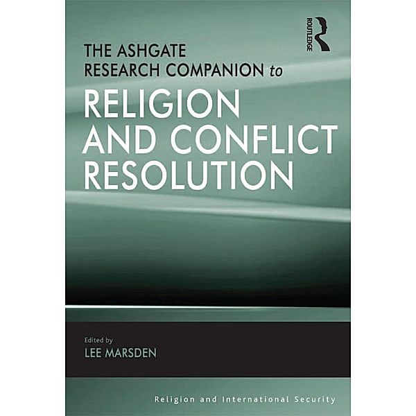 The Ashgate Research Companion to Religion and Conflict Resolution