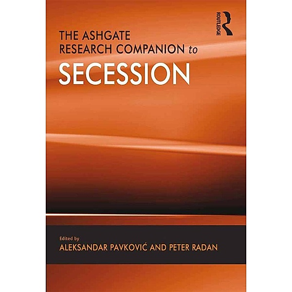 The Ashgate Research Companion to Secession, Peter Radan