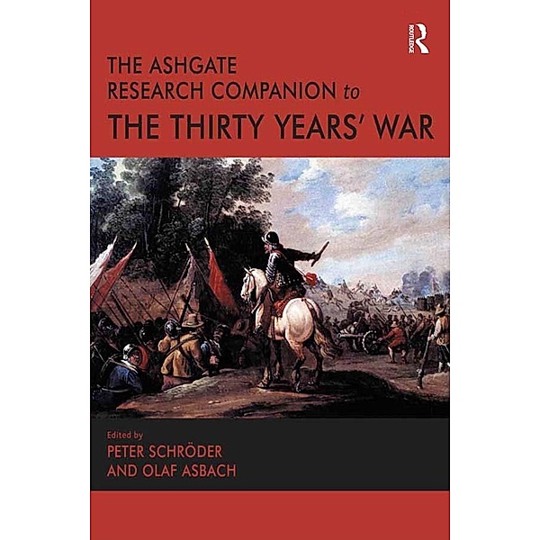 The Ashgate Research Companion to the Thirty Years' War, Olaf Asbach, Peter Schröder