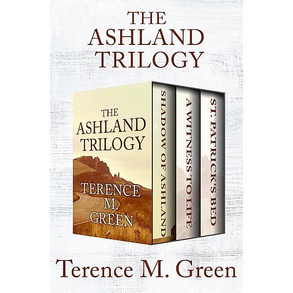 The Ashland Trilogy / The Ashland Trilogy, Terence M. Green