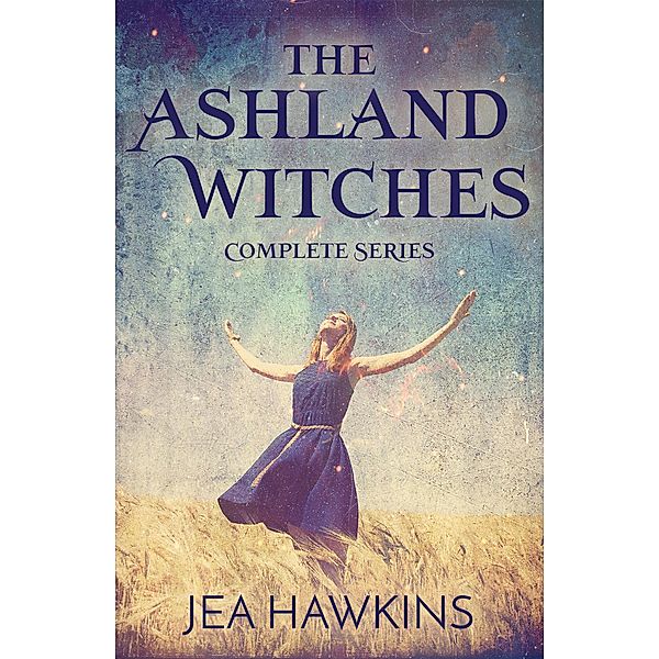 The Ashland Witches: Complete Series / The Ashland Witches, Jea Hawkins