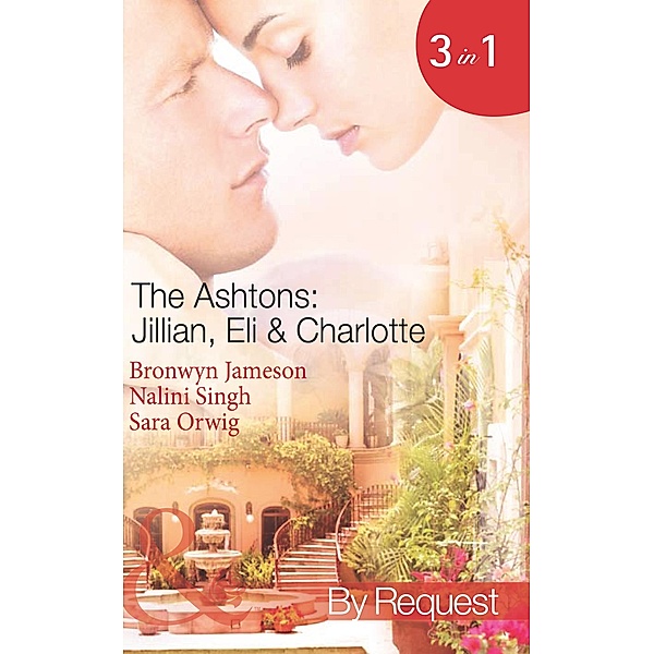 The Ashtons: Jillian, Eli & Charlotte: Just a Taste / Awaken the Senses / Estate Affair (Mills & Boon Spotlight), Bronwyn Jameson, Nalini Singh, Sara Orwig