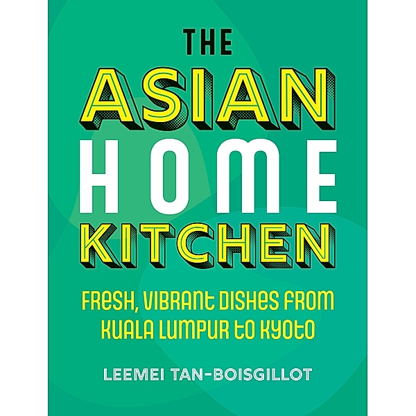 The Asian Home Kitchen, Leemei Tan-Boisgillot