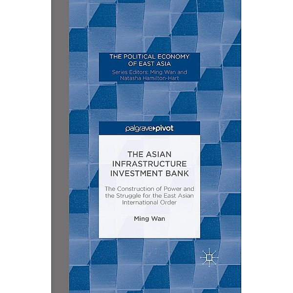 The Asian Infrastructure Investment Bank / The Political Economy of East Asia, M. Wan