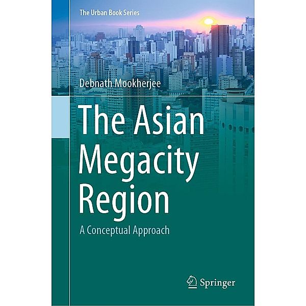 The Asian Megacity Region / The Urban Book Series, Debnath Mookherjee
