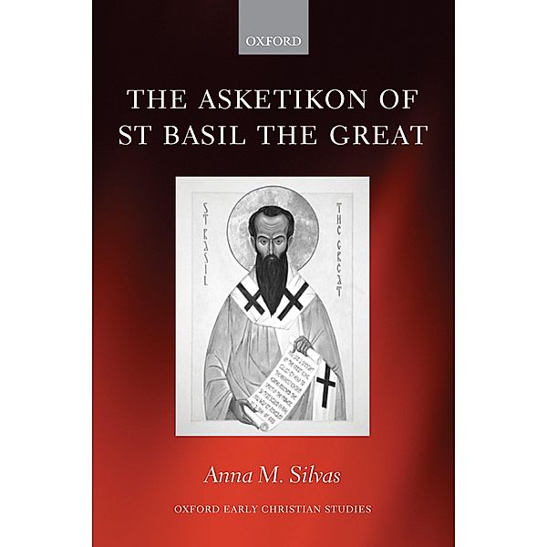 The Asketikon of St Basil the Great / Oxford Early Christian Studies, Anna M. Silvas