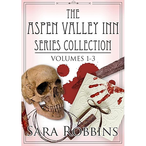The Aspen Valley Inn Series Collection Volumes 1-3, Sara Robbins