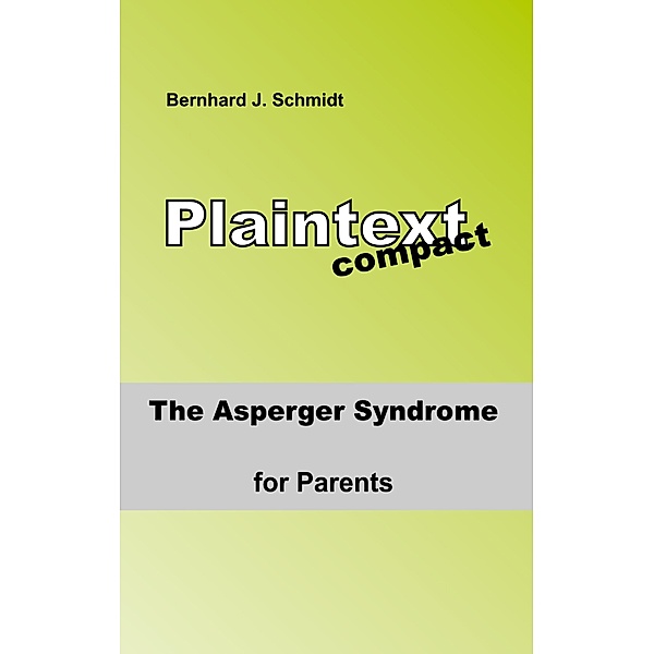 The ASPERGER Syndrome for Parents, Bernhard J. Schmidt