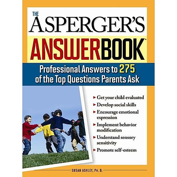 The Asperger's Answer Book / Special Needs Parenting Answer Book, Susan Ashley