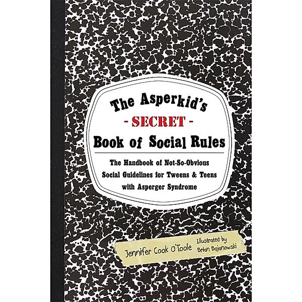 The Asperkid's (Secret) Book of Social Rules / Jessica Kingsley Publishers, Jennifer Cook