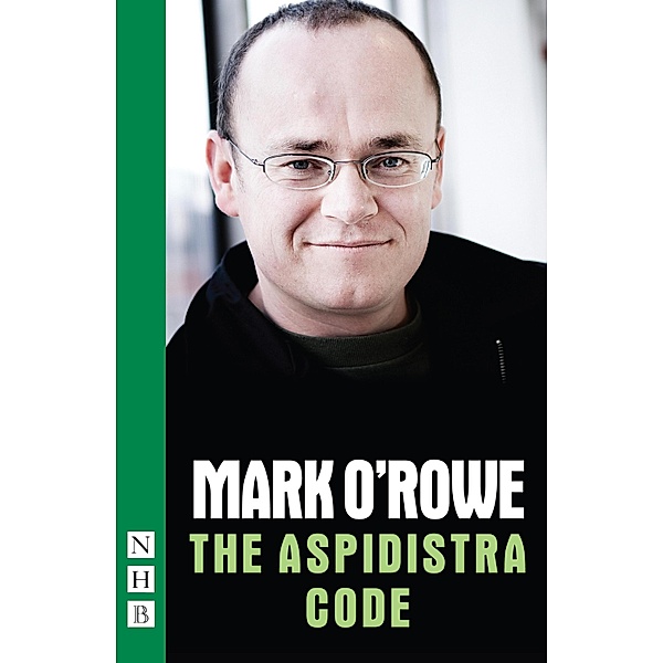 The Aspidistra Code (NHB Modern Plays), Mark O'Rowe