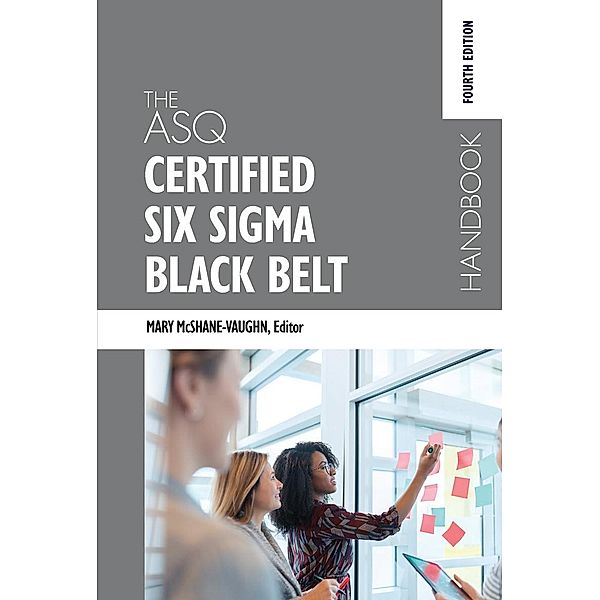 The ASQ Certified Six Sigma Black Belt Handbook, Mary McShane-Vaughn