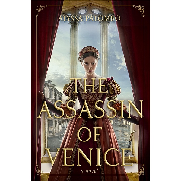 The Assassin of Venice, Alyssa Palombo
