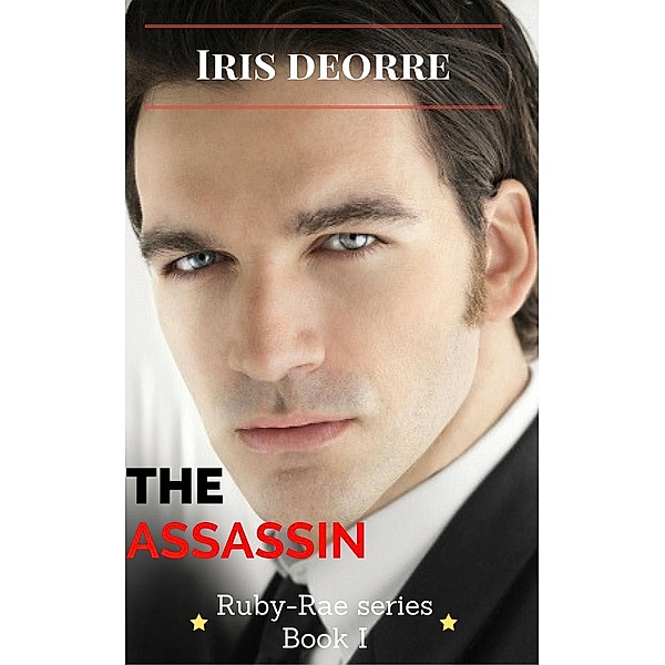 The Assassin (Ruby-Rae, #1), Iris Deorre