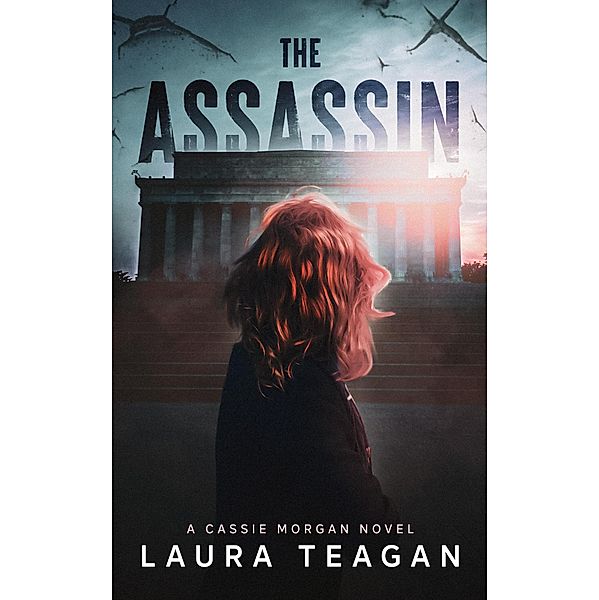 The Assassin (The Cassie Morgan Series) / The Cassie Morgan Series, Laura Teagan