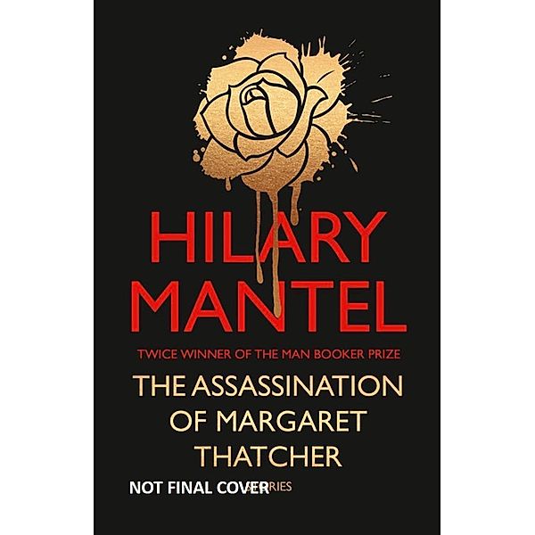 The Assassination of Margaret Thatcher, Hilary Mantel