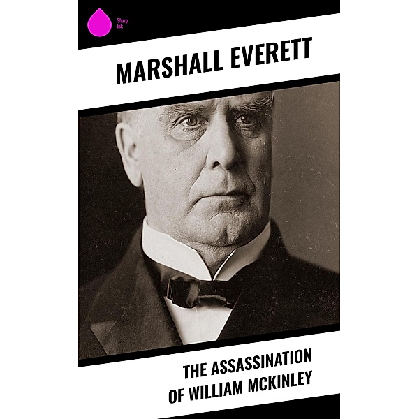 The Assassination of William McKinley, Marshall Everett
