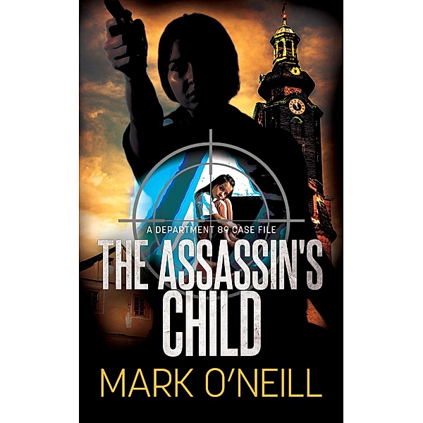 The Assassin's Child (Department 89, #6) / Department 89, Mark O'Neill