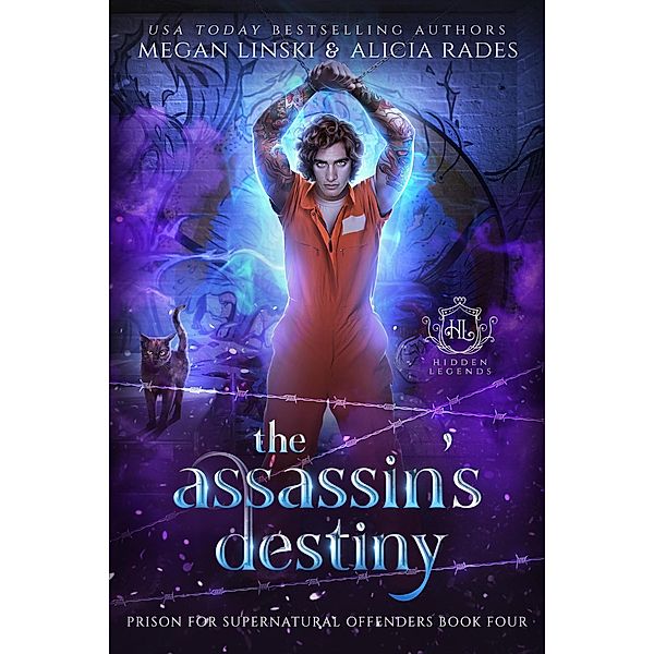 The Assassin's Destiny (Hidden Legends: Prison for Supernatural Offenders, #4) / Hidden Legends: Prison for Supernatural Offenders, Megan Linski, Alicia Rades, Hidden Legends