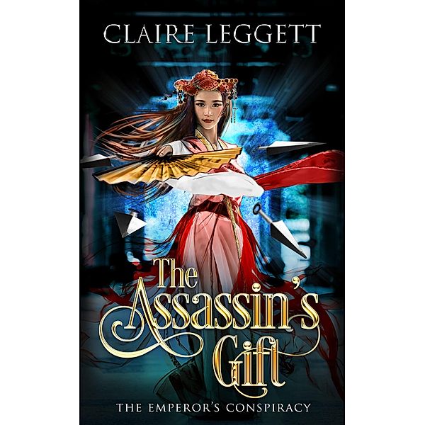 The Assassin's Gift (The Emperor's Conspiracy, #1) / The Emperor's Conspiracy, Claire Leggett