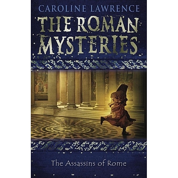 The Assassins of Rome / The Roman Mysteries Bd.4, Caroline Lawrence