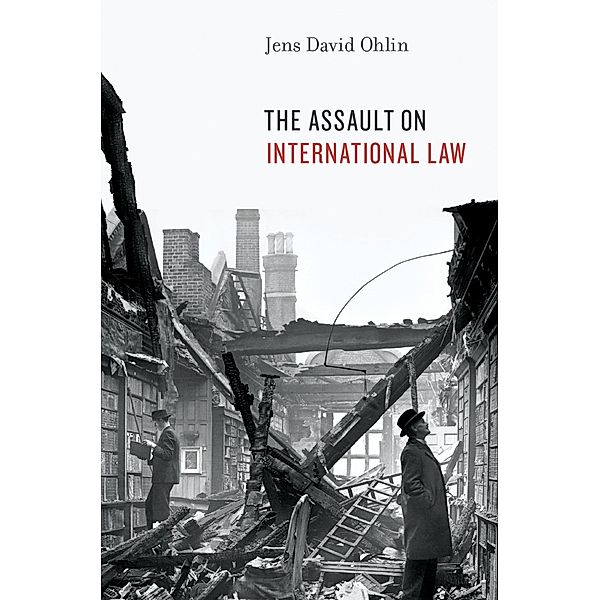 The Assault on International Law, Jens David Ohlin