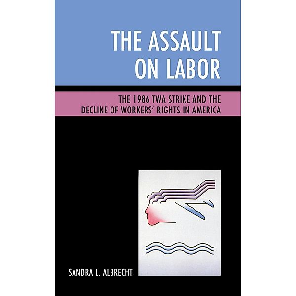 The Assault on Labor, Sandra L. Albrecht