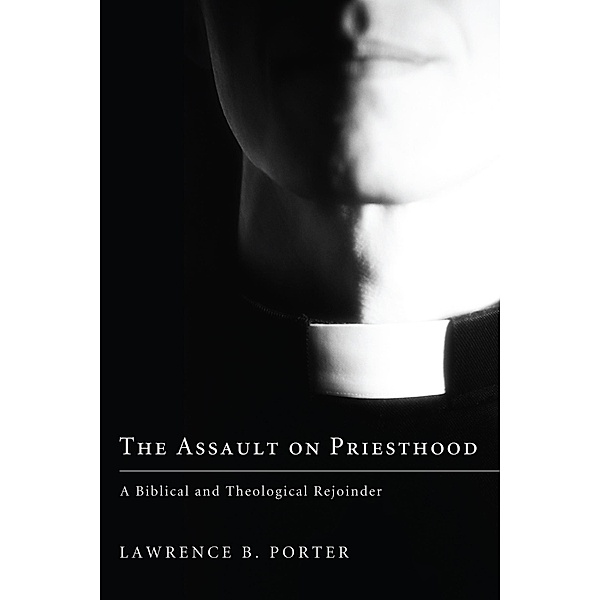 The Assault on Priesthood, Lawrence B. Porter
