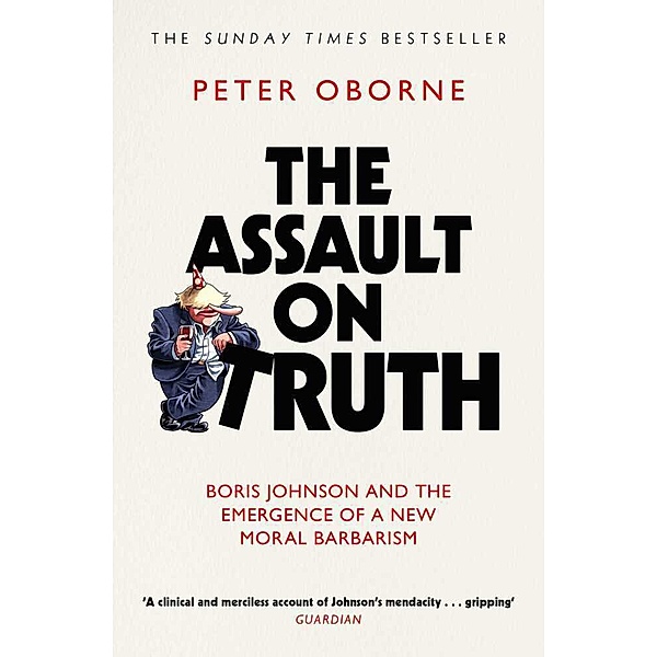 The Assault on Truth, Peter Oborne