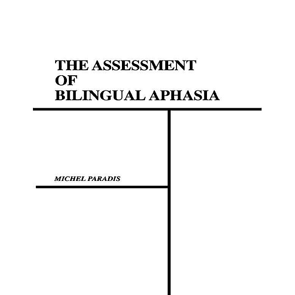 The Assessment of Bilingual Aphasia, Michel Paradis, Gary Libben