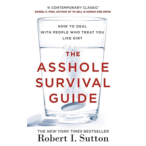 The Asshole Survival Guide, Robert I Sutton