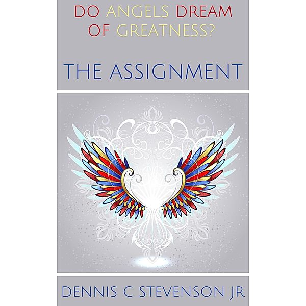 The Assignment (Do Angels Dream of Greatness?) / Do Angels Dream of Greatness?, Dennis Stevenson