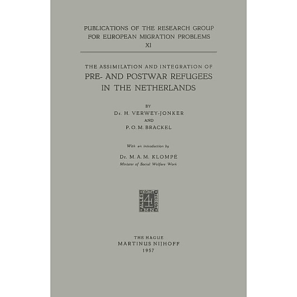 The Assimilation and Integration of Pre- and Postwar Refugees in the Netherlands / Research Group for European Migration Problems Bd.11, H. Verwey-Jonker, P. O. M. Brackel