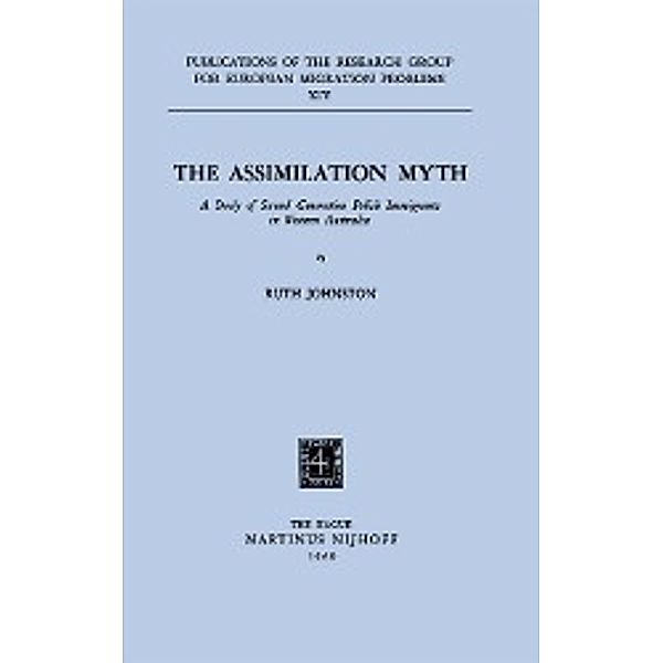 The Assimilation Myth / Research Group for European Migration Problems Bd.14, R. Johnston