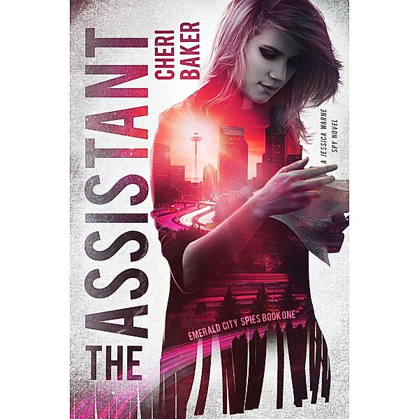 The Assistant (Emerald City Spies, #1) / Emerald City Spies, Cheri Baker