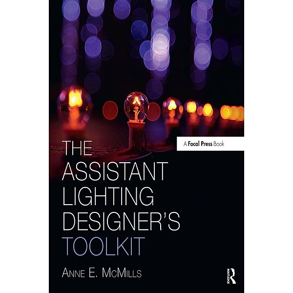 The Assistant Lighting Designer's Toolkit, Anne E. McMills